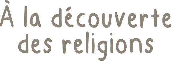À la découverte des religions